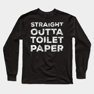 Straight Outta Toilet Paper 2020 Long Sleeve T-Shirt